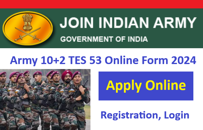 Army 10+2 TES 53 Online Form 2024 for 90 Post