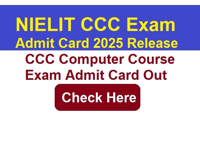 NIELIT CCC Computer Course Exam Admit Card 2025 Release Check Direct Link